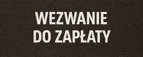 Wezwanie do zapłaty - co zawiera, kiedy wysłać i wzory przykładów