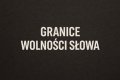 Granice wolności słowa - czym są, gdzie przebiegają, kto je ustala?